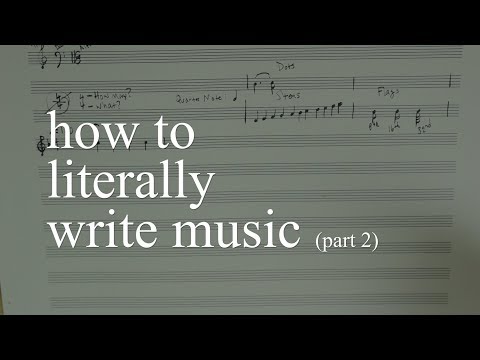 How to LITERALLY Write Music (Part 2)