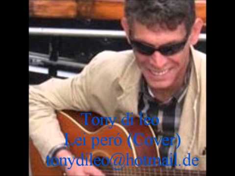 Eros Ramazzotti Lei peró (Cover) By Tony Di Leo