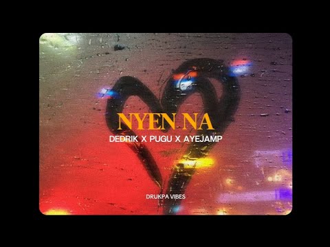 NYEN NA - Dedrik X Pugu X Ayejamp (Lyrics)