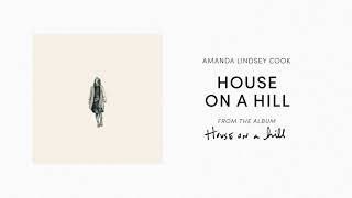 Download lagu House On A Hill Amanda Lindsey Cook House On A Hil... mp3