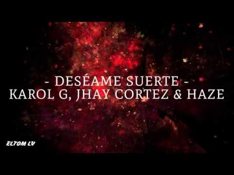 DESÉAME SUERTE ‐ Karol G, Jhay Cortez & Haze (Letra/Lyrics)