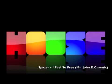 Spyzer - I Feel So Free (Mr. John D.C remix)(New Electro/House 2011 !)