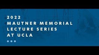 2022 Mautner Memorial Lecture Series