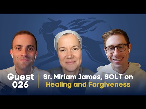 Guestsplaining 026: Sr. Miriam James, SOLT on Healing and Forgiveness