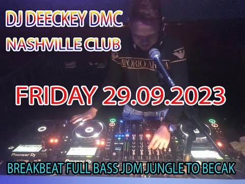 JDM BREAKBEAT DJ DEECKEY DMC NASHVILLE CLUB JUMAT 29 09 2023