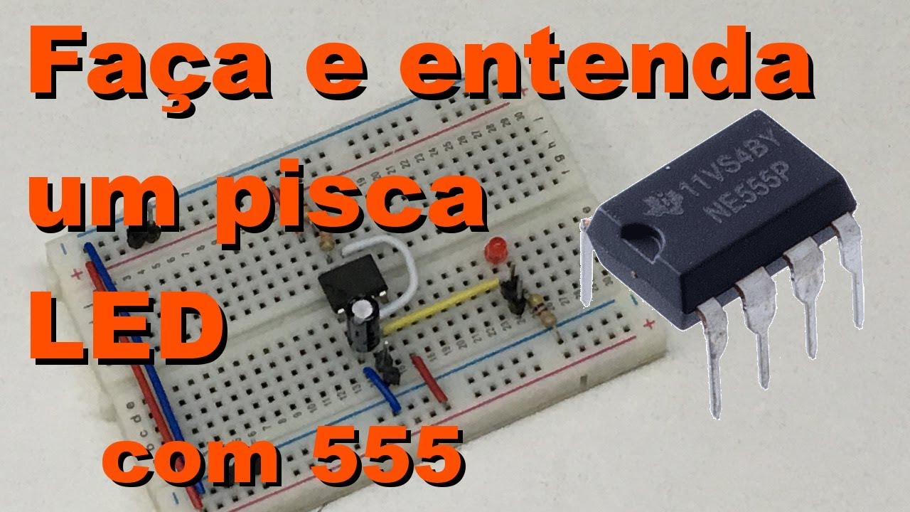 ENTENDA E FAÇA UM PISCA LED COM 555 | Conheça Eletrônica! #068