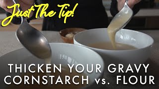 Just the Tip! How to THICKEN your Gravy - Cornstarch vs. Flour