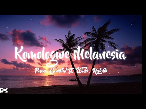 Pace Gembul - Komologwe Melanesia ft. Walo, Nalello