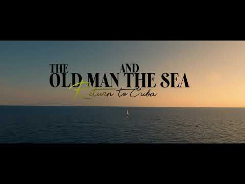 The Old Man and the Sea: Return to Cuba | HD Official Trailer - Award Wining Documentary