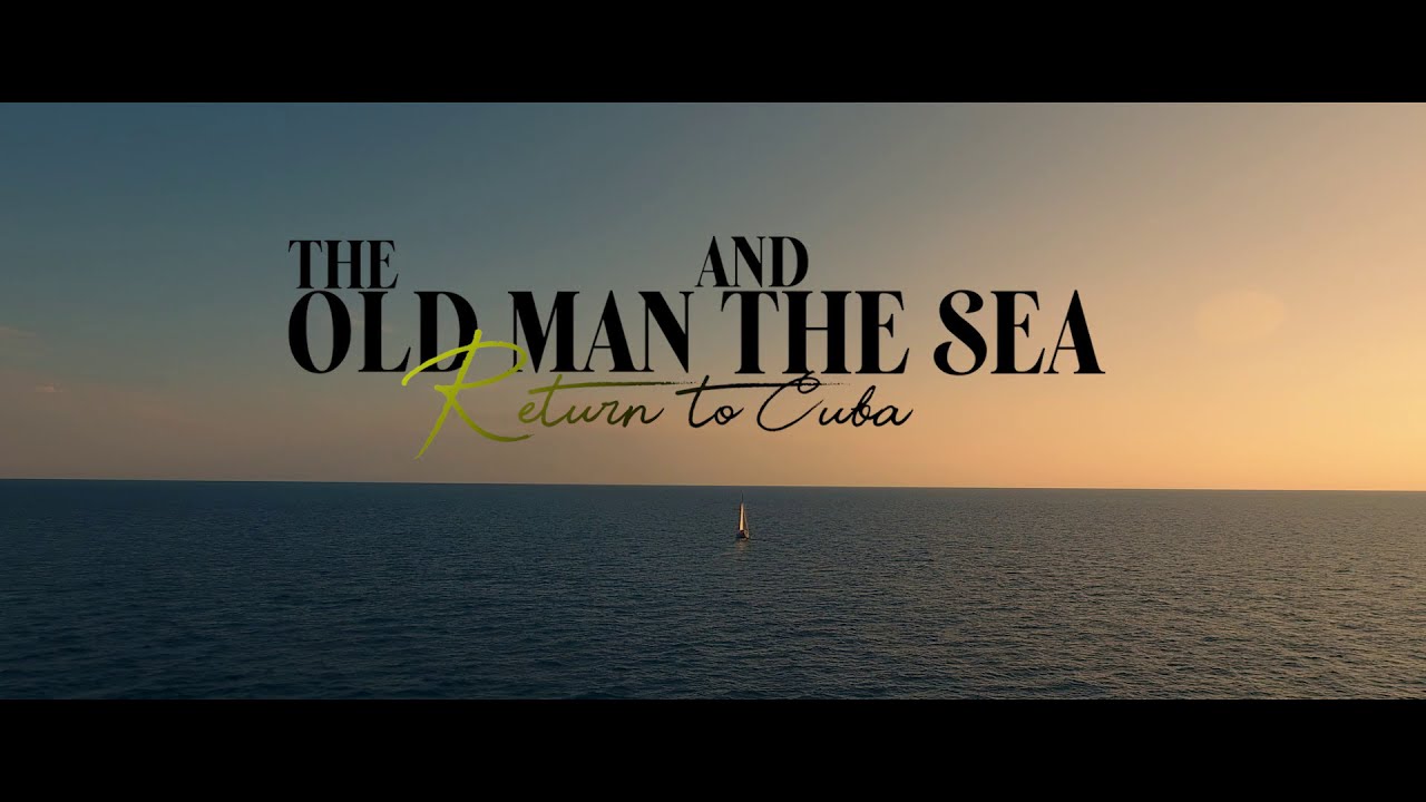 The Old Man and the Sea: Return to Cuba | HD Official Trailer - Award Wining Documentary