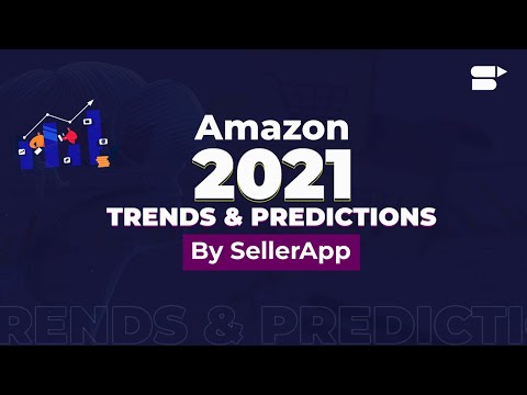 Amazon Trends 2021 - Product Trends, Industry Trends & Key Predictions!