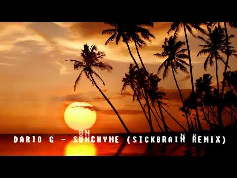 DARIO G - SUNCHYME (SICKBRAIN REMIX)