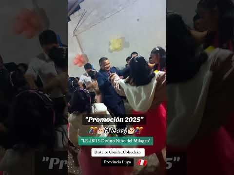 Promoción "Alesus"2025 de la comunidad de Cohechán,provincia Luya,región Amazonas.🇵🇪