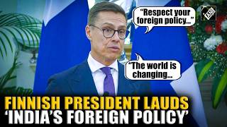 “Pragmatic & Realistic worldview...” Finnish President Stubb heaps praise on India’s foreign policy