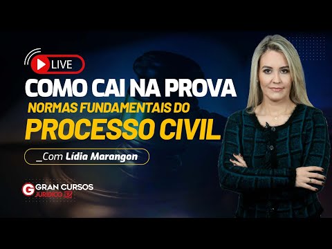 Como cai na prova - Normas fundamentais do Processo Civil com Prof. Lídia Marangon