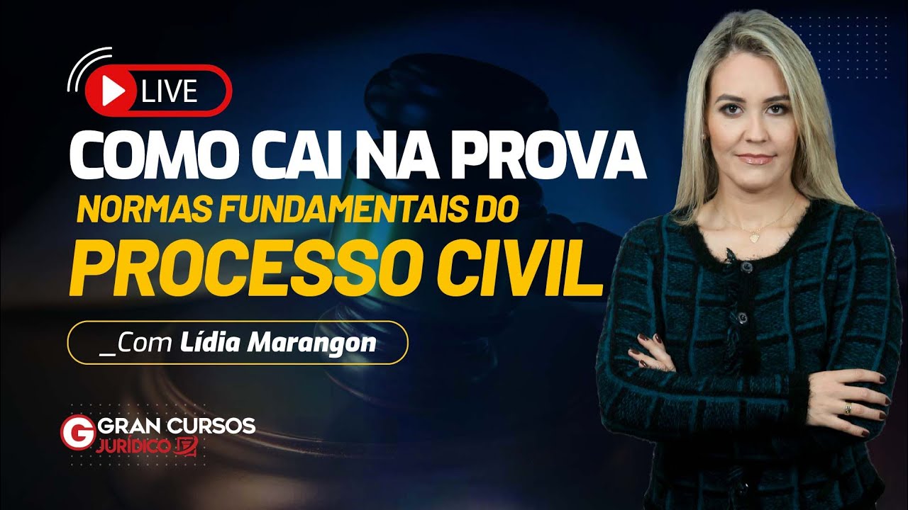 Como cai na prova - Normas fundamentais do Processo Civil com Prof. Lídia Marangon