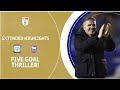 FIVE GOAL THRILLER! | Preston North End v Ipswich Town extended highlights