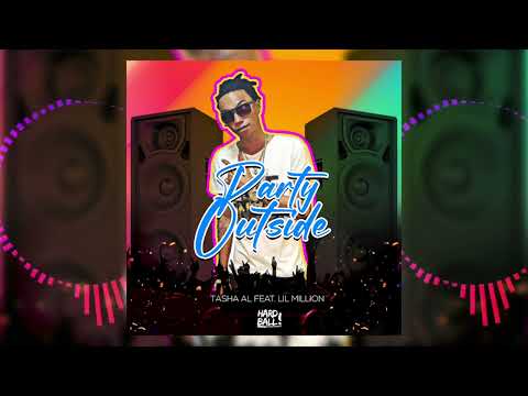 Tasha Al Feat. Lil Million - Party Outside (Official Audio)