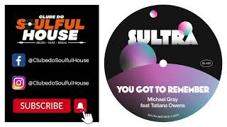 Michael Gray, Tatiana Owens - You Got To Remember (Extended Mix)