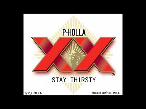 P-Holla- Stay Thirsty (Dos Equis Remix)