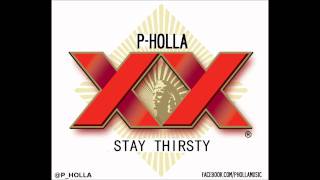 P-Holla- Stay Thirsty (Dos Equis Remix)