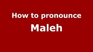 How to pronounce Maleh