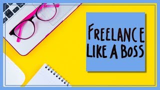 6 Steps to Freelancing Like a Boss