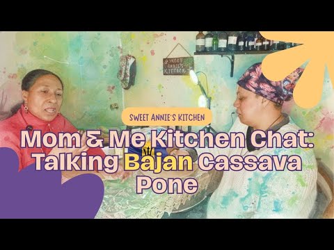 Mom & Me Kitchen Chat: Talking Bajan Cassava Pone in Sweet Annie's Kitchen