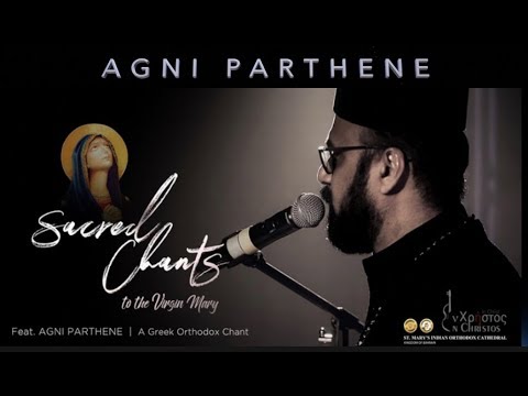 Agni Parthene .. Sacred Chants to Holy Virgin Mary