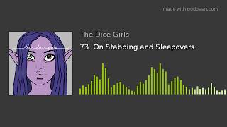 73. On Stabbing and Sleepovers