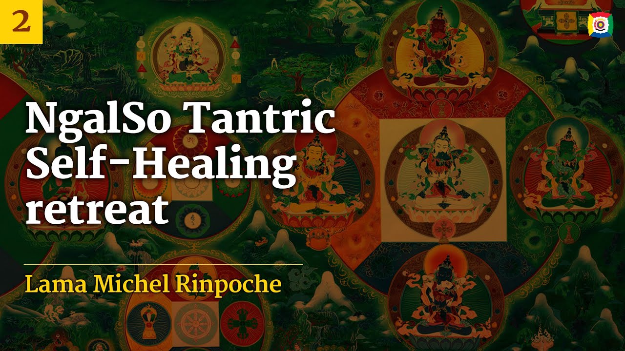 Ritiro di Autoguarigione Tantrica Ngalso con Lama Michel Rinpoche - parte 2