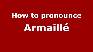 How to pronounce Armaillé