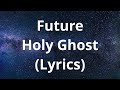 Future HOLY GHOST Lyrics