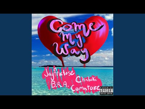 Come My Way (feat. Chaboki, B.R.A & Comatoze)