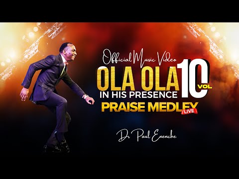 Dr Paul Enenche - Ola Ola, In His Presence, Vol. 10 (Live) [Official Music Video]