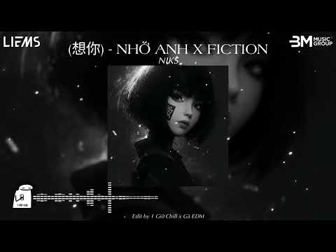 (想你) Nhớ Anh x Fiction Remix - Niks (Bản Chuẩn Hot TikTok) || Nhạc Nền Chill Remix Hot TikTok