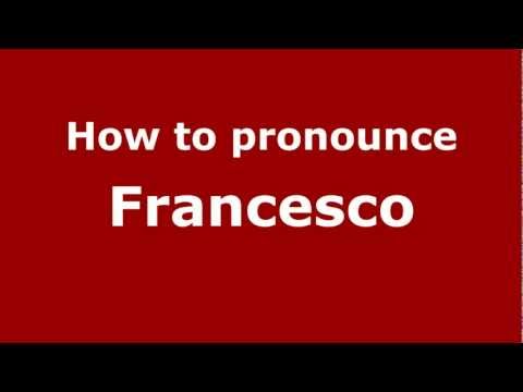 How to Pronounce Francesco - PronounceNames.com