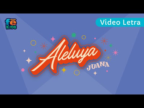 Aleluya, Juana, Video Lyrics - Fe Kids