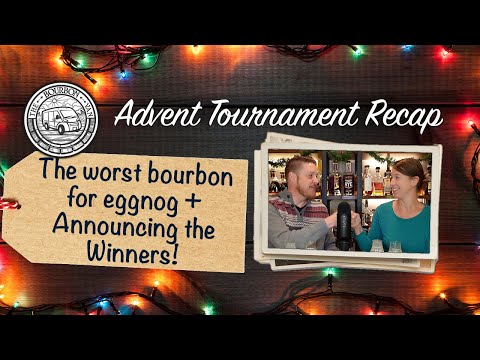 2022 Advent Tournament Winner Announcement, Recap, and the Worst Bourbon for Eggnog!