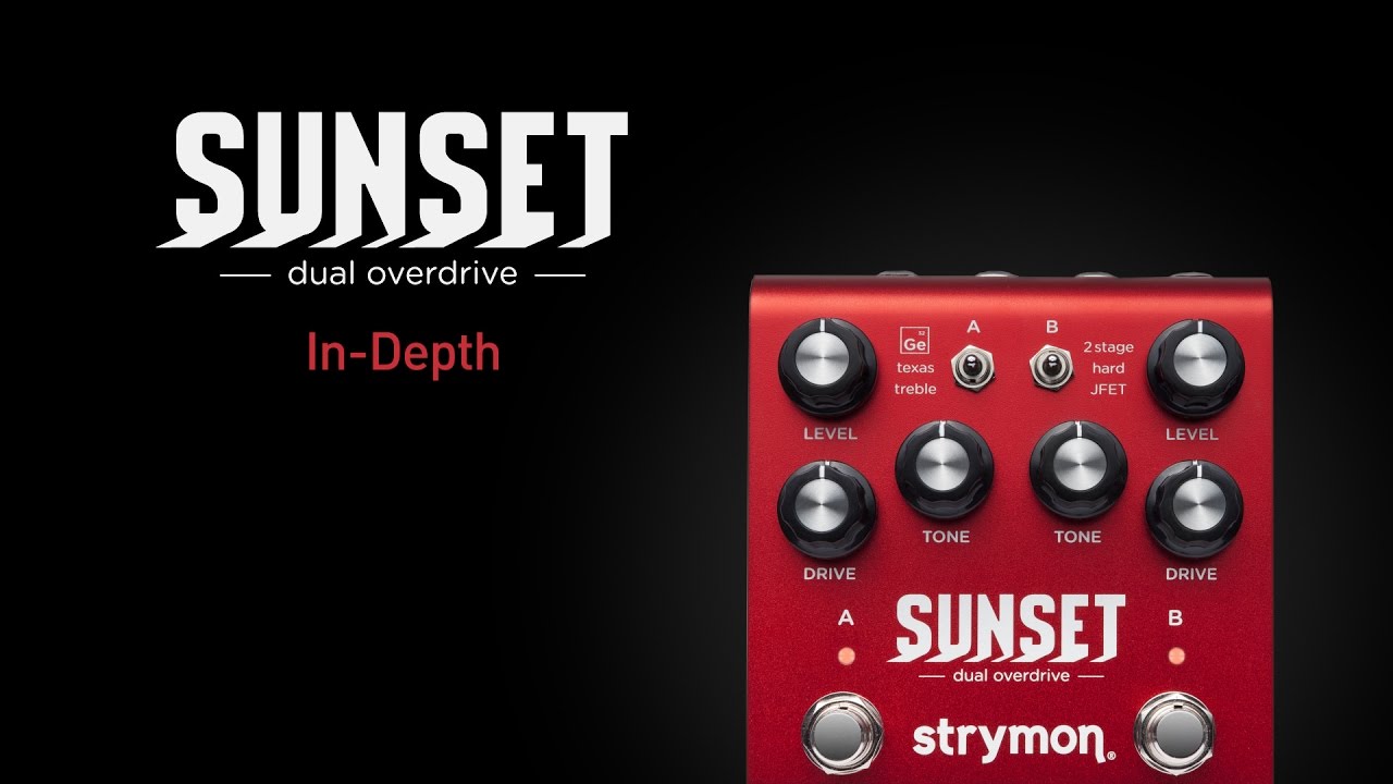 Strymon Sunset - Dual Overdrive - In-Depth Demo - YouTube