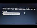 This Video May Be Inappropriate For Some Users I Understand And Wish To Proceed