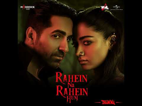Rahein Na Rahein Hum (From “Thamma”) · Sachin-Jigar · Soumyadeep Sarkar · Amitabh Bhattacharya