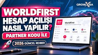 WorldFirst Hesap Açılışı Nasıl Yapılır? | Partner Kodu ile 2026 Güncel Rehber 🚀