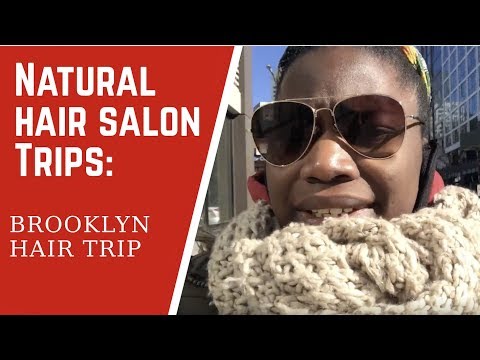 Natural Hair Salon Trips: My Brooklyn Hair Trip