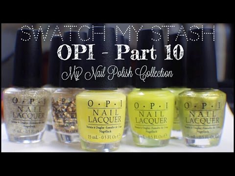 Swatch My Stash - OPI Part 10 | My Nail Polish Collection