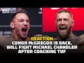 Reaction | Conor McGregor Is Back, Will Fight Michael Chandler After Coaching TUF | MMA Fighting