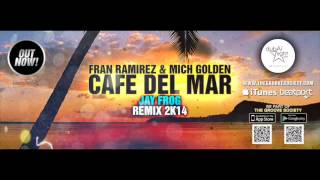 Cafe Del Mar 2K14 - Fran Ramirez & Mich Golden "Jay Frog Remix"