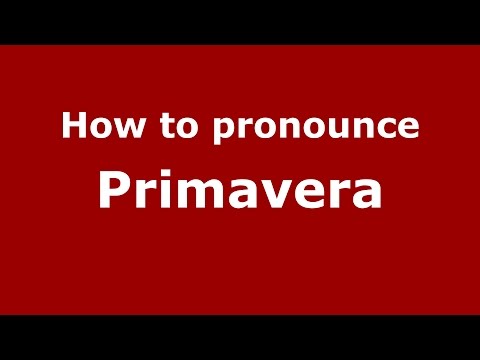 How to pronounce Primavera