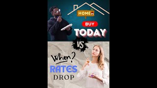 Is It Better To Buy Now vs. When Rates Drop? - Joe Bladek, Mortgage Broker