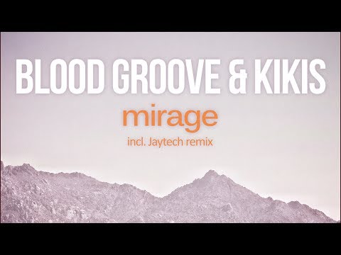 Blood Groove & Kikis - Mirage [Silk Music]